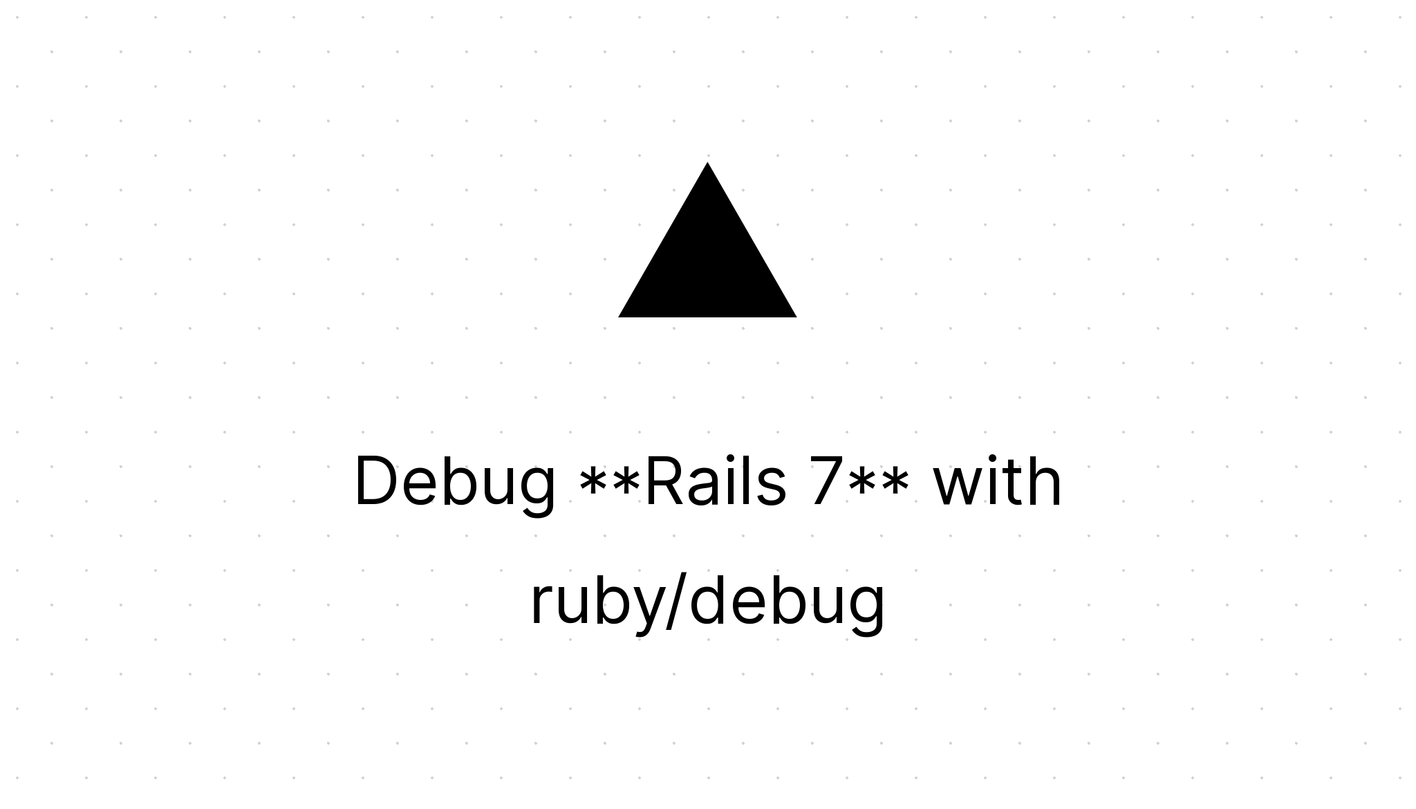 Debug Rails 7 with ruby/debug BootrAils